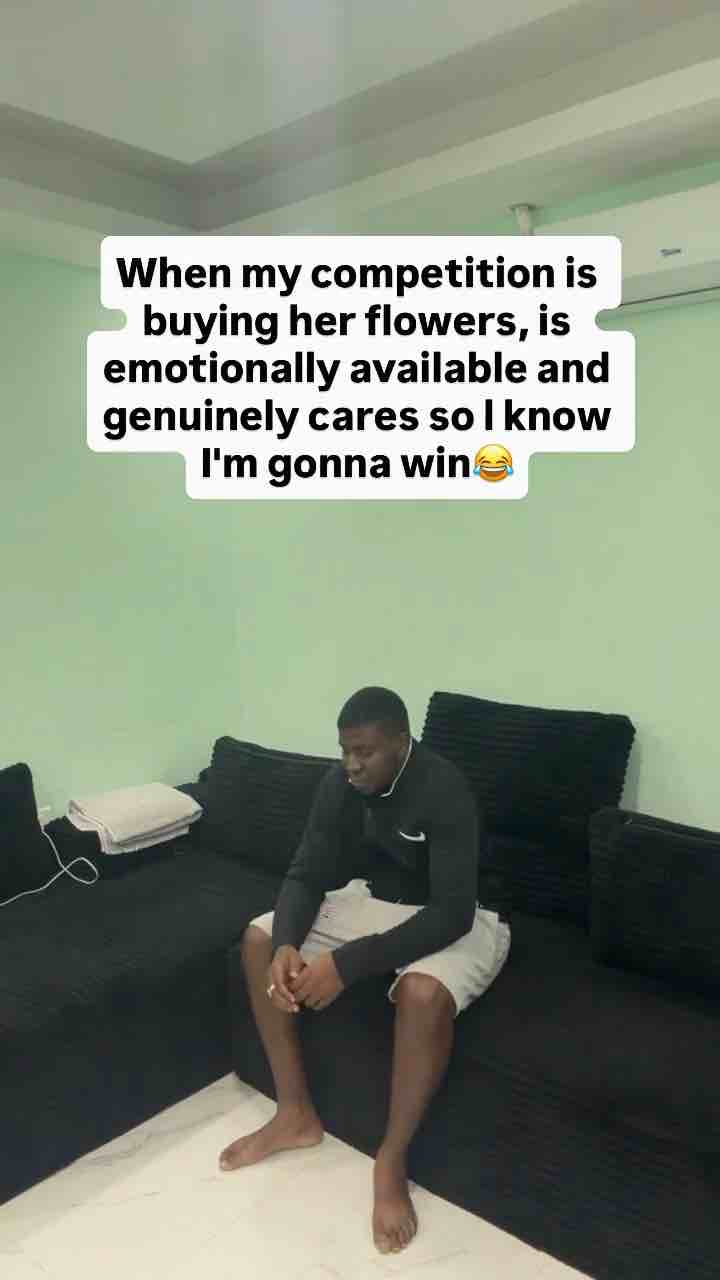 When my competition is buying her flowers, is emotionally available and genuinely cares so I know I